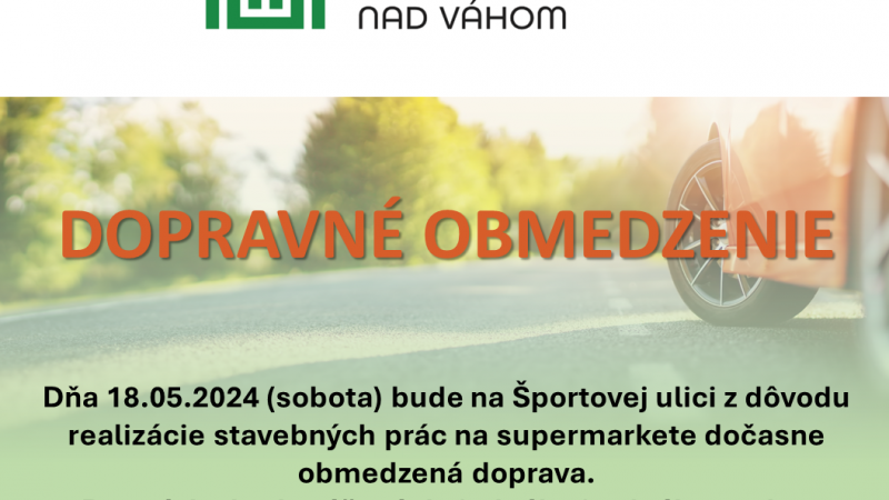 DOPRAVNÉ OBMEDZENIE NA ŠPORTOVEJ ULICI V NOVOM MESE NAD VÁHOM DNE 18.5.2024