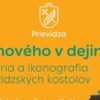Odkryte históriu kostolov v Prievidzi