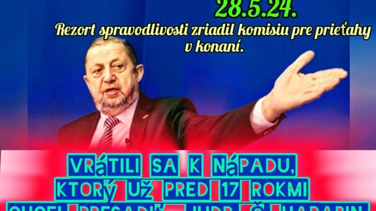 Štefan Harabin: 18.6.24. LENKA LELKA
              Žeby veľké prebúdzanie … ?

Prieťahy v súdnom konaní patria medzi najzdĺhavejšie problémy slovenského súdnictva. 

Minister…