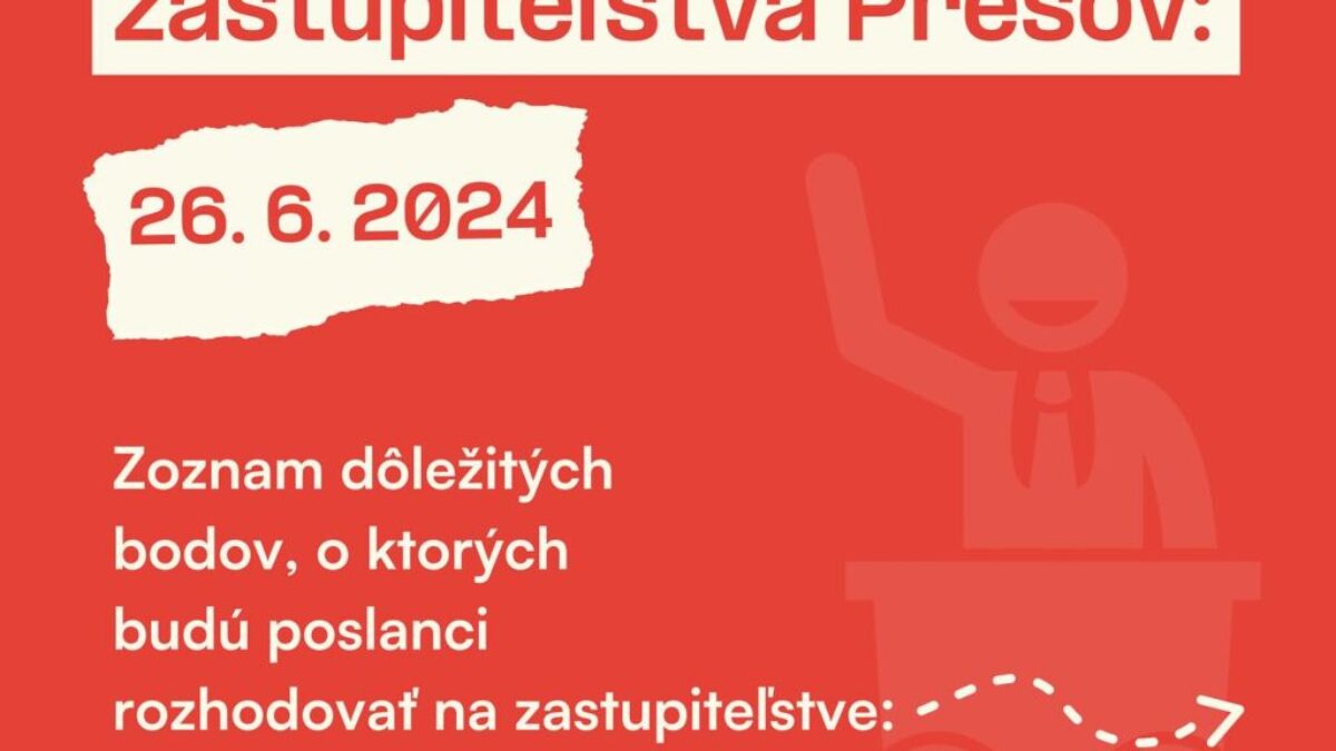 Prešov:  DÔLEŽITÉ BODY ZAJTRAJŠIEHO ZASADNUTIA MSZ PREŠOV