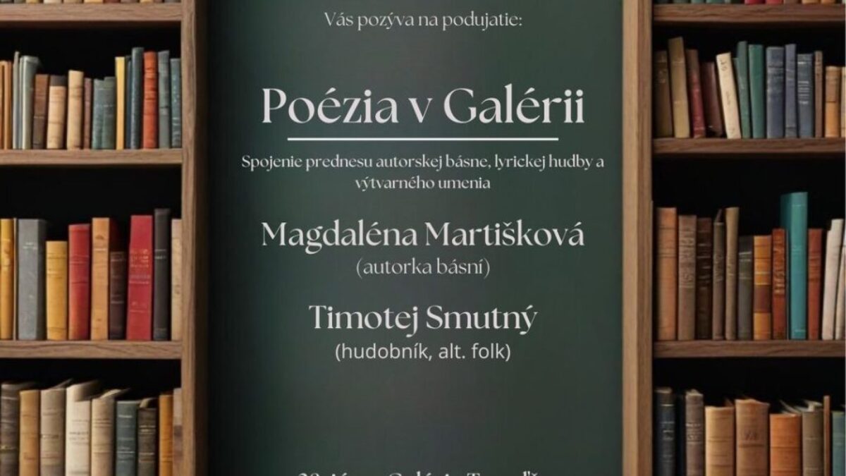 Topoľčany: Poďte si vychutnať poéziu do Galéria Topoľčany.
 Objavte jedinečné spojenie prednesu autorskej básne, lyrickej hudby a výtvarného umenia s autorkou Magdalén…