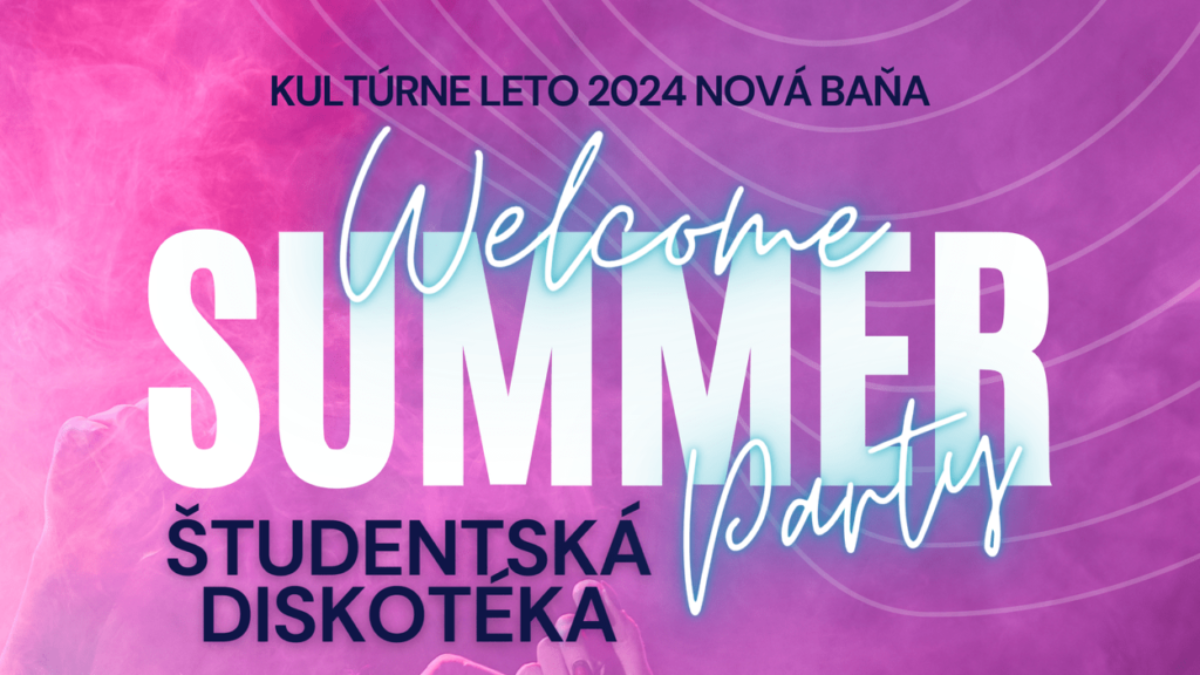 Welcome Summer Party 2024 – Študentská diskotéka v Novej Bani