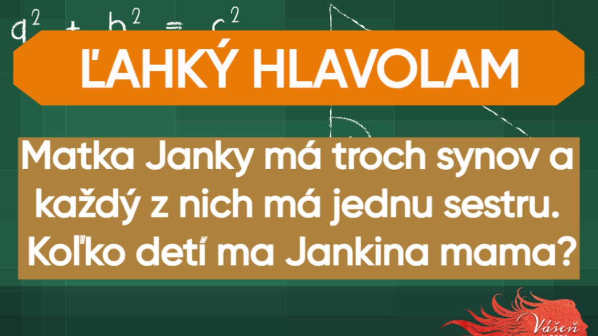 Koľko detí má matka Janky? Rýchly test inteligencie. Dokážete odpovedať za menej ako 10 sekúnd?