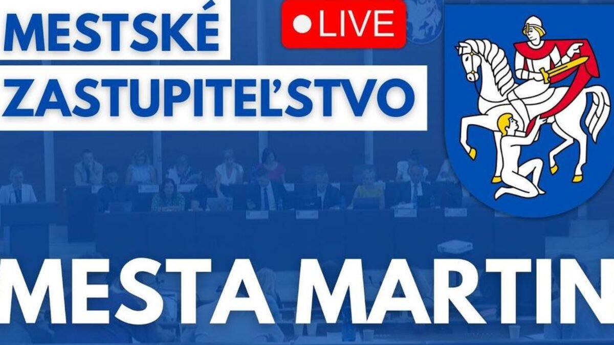 Martin : NAŽIVO: Mestské zastupiteľstvo mesta Martin – 30.5.2024