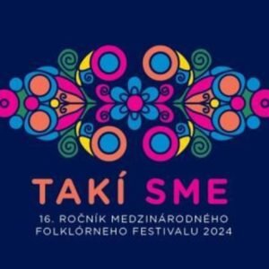 TAKÍ SME – 16. ročník Medzinárodného folklórneho festivalu 2024 v meste Ša...