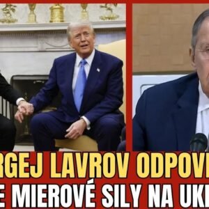 TRUMP A MACRON -EURÓPSKE MIEROVÉ SILY NA UKRAJINE? SERGEJ LAVROV ODPOVEDÁ PRIAMO...