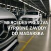 Mercedes presúva výrobné závody do Maďarska