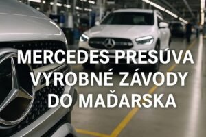 Mercedes presúva výrobné závody do Maďarska