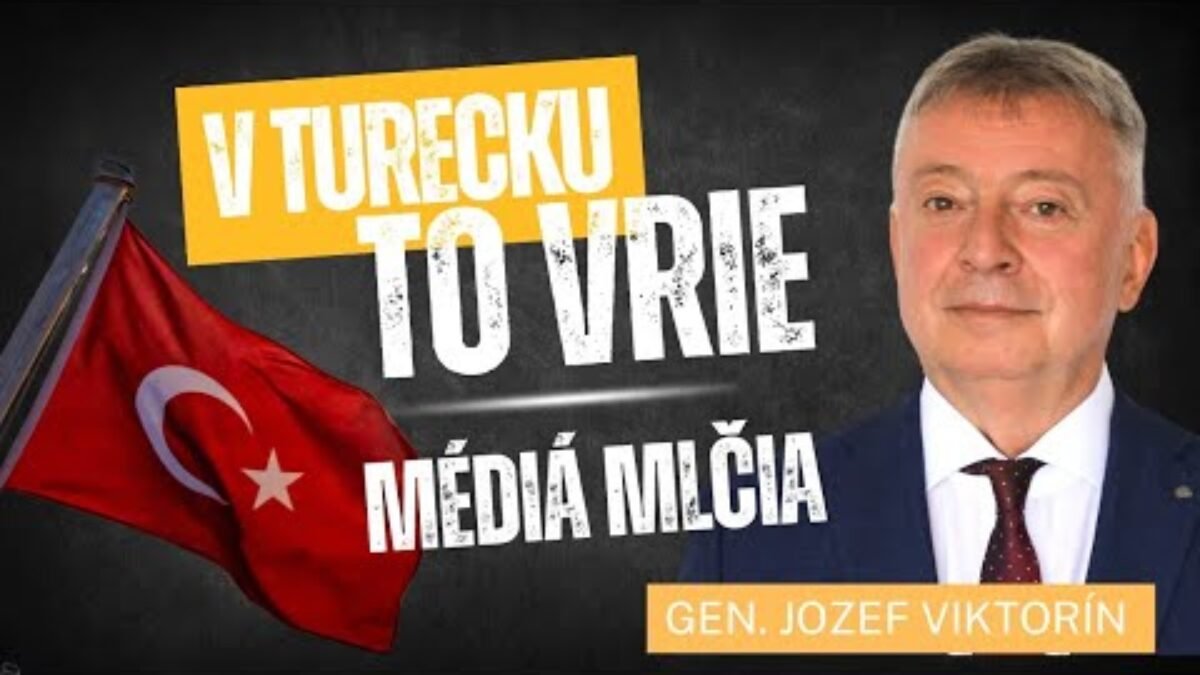 Gen. JOZEF VIKTORÍN: V TURECKU to VRIE a médiá MLČIA!