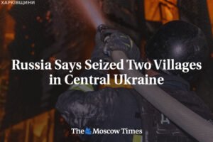 Rusko tvrdí, že obsadilo dve dediny v centrálnej Ukrajine