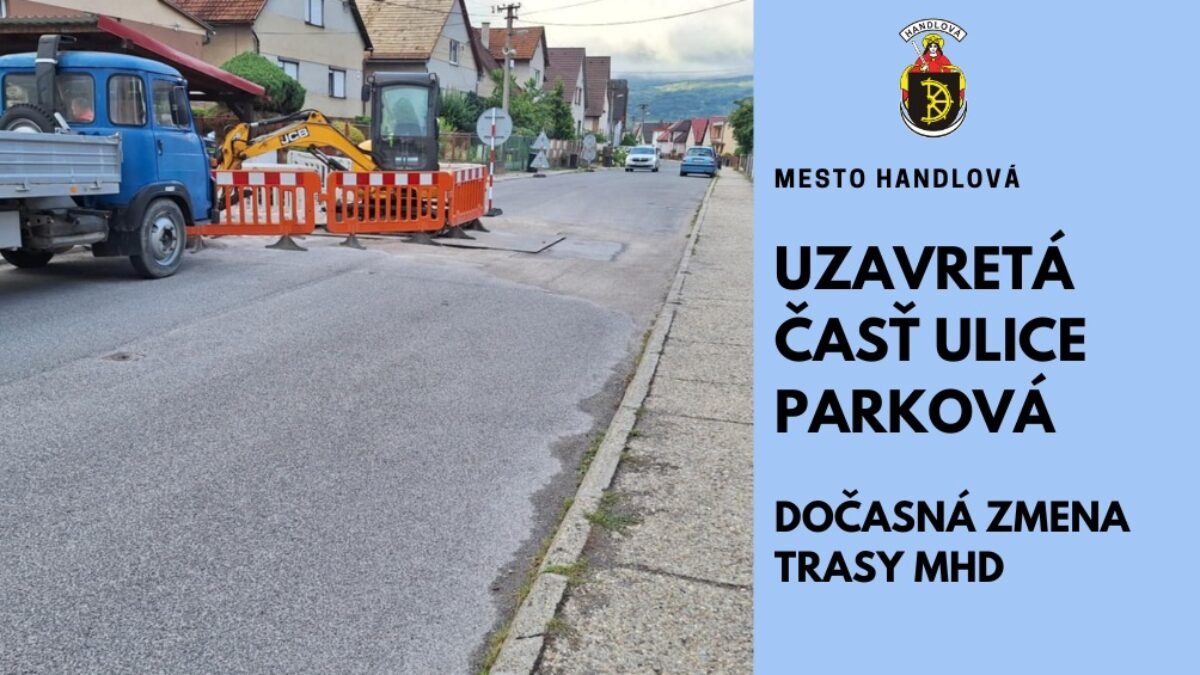 Mesto Handlová: UZÁVERA NA ZAČIATKU PARKOVEJ ULICE A DOČASNÁ ZMENA TRASY MHD
