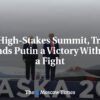 Na samite s vysokou mizivou, Trump dáva Putinovi víťazstvo bez boja