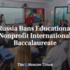 Rusko zakazuje vzdelávaciu neziskovú organizáciu International Baccalaureate