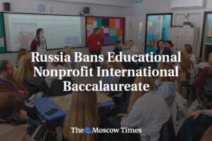 Rusko zakazuje vzdelávaciu neziskovú organizáciu International Baccalaureate