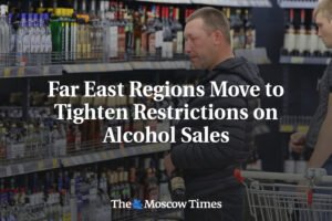 Regióny Ďalekého východu sprísňujú obmedzenia na predaj alkoholu