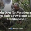 Putin si neberie dovolenku a spí len niekoľko hodín denne, uvádza Kremeľ