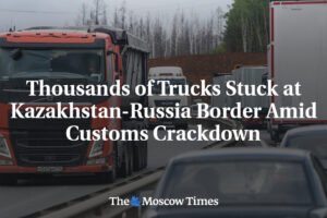 Tisíce nákladných vozidiel uviazli na hraniciach Kazachstanu a Ruska uprostred z...