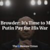 Bill Browder: Je čas prinútiť Putina zaplatiť za jeho vojnu