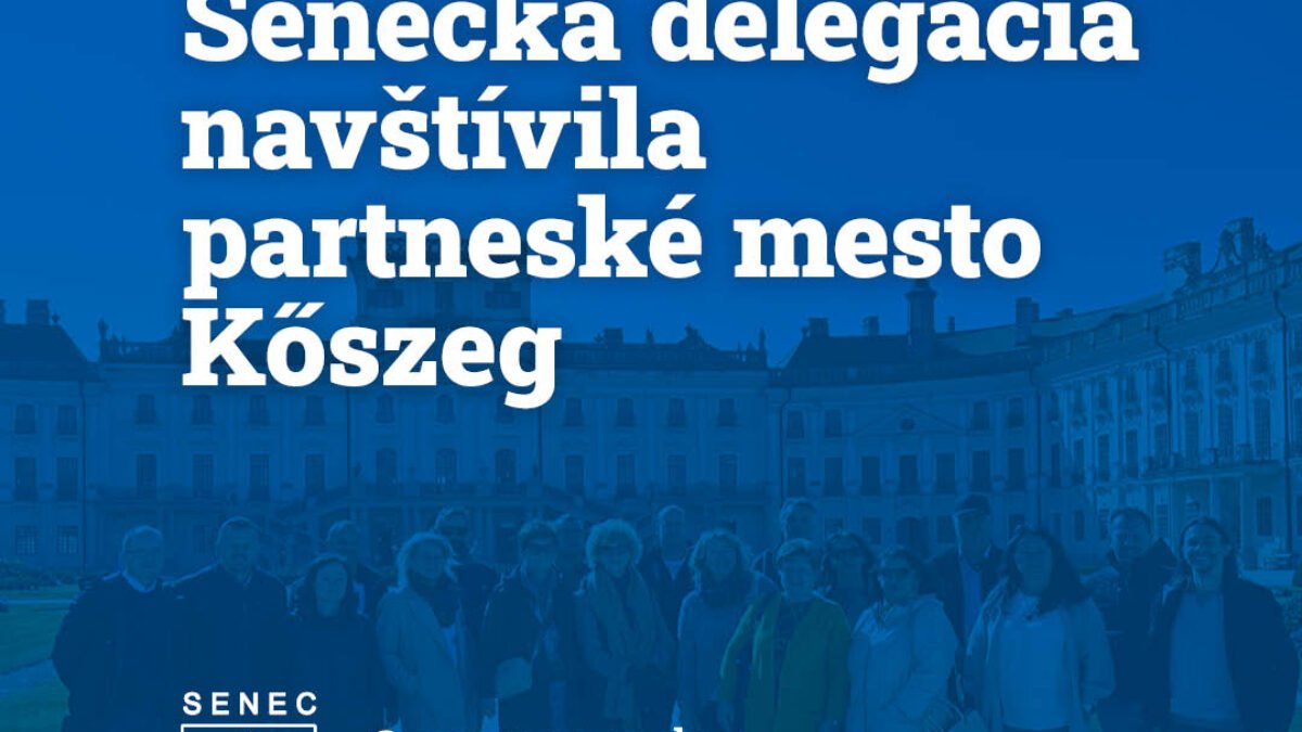 Mesto Senec: SENECKÁ DELEGÁCIA NAVŠTÍVILA PARTNERSKÉ MESTO KŐSZEG