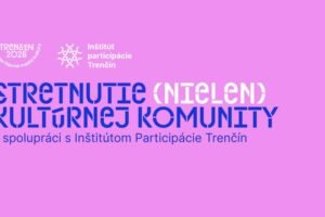 Mesto Trenčín: Už dnes sa vidíme na stretnutí (nielen) kultúrnej komunity!