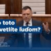 Taraba opozícii: Ako toto vysvetlíte ľuďom?