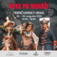 Trenčiansky hrad: EPIKA. HRDINSTVO. PÁD KRÁĽOVSTVA. Zažite udalosť, ktorá prepís...